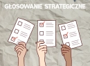 Głosowanie strategiczne — gdy rozsądek wygrywa z przekonaniami